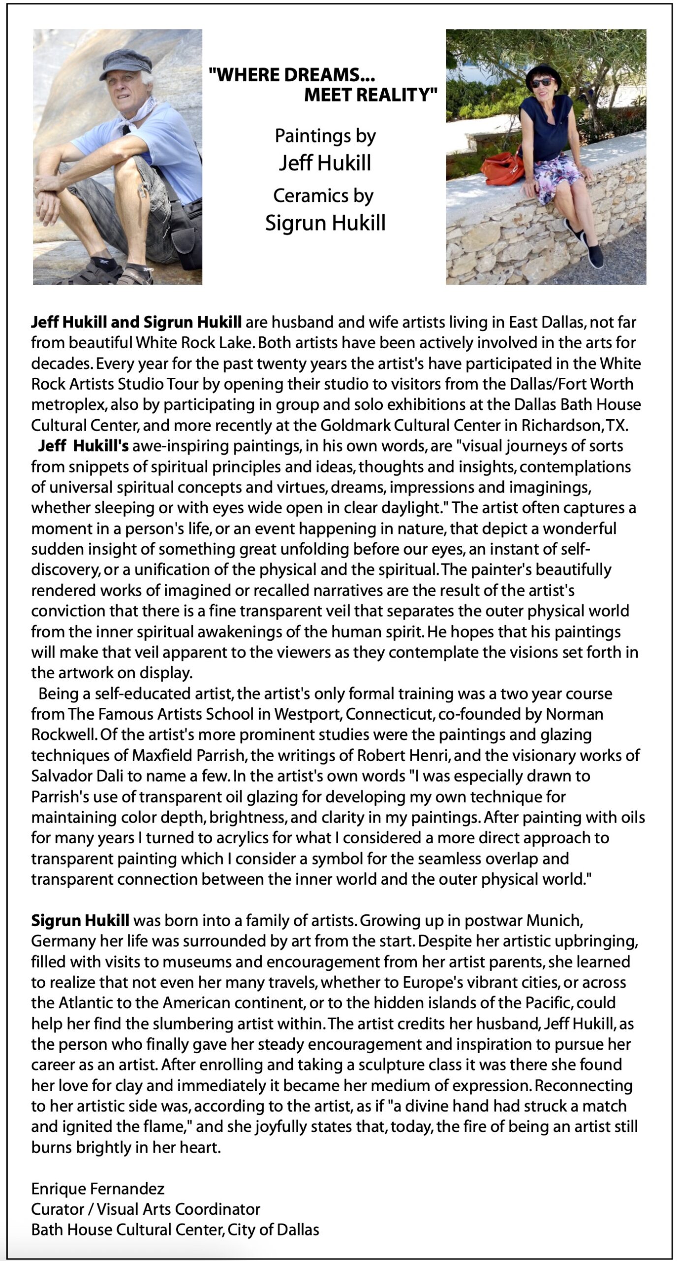 Jeff-Sigrun-Bio Jeff Hukill and Sigrun Hukill are husband and wife artists living in East Dallas, not far from beautiful White Rock Lake. Both artists have been actively involved in the arts for decades.